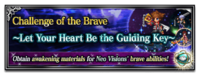 Challenge of the Brave -Let Your Heart Be the Guiding Key- banner FFBE.png