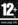 12+